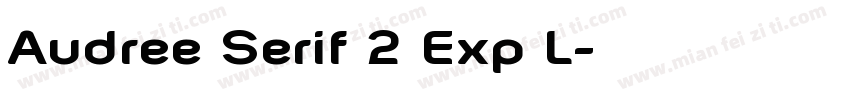 Audree Serif 2 Exp L字体转换